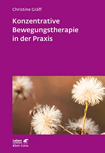 Konzentrative Bewegungstherapie in der Praxis (Leben Lernen 208) von Klett-Cotta Verlag